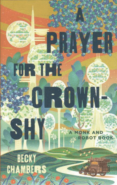 A Prayer For the Crown-Shy by Becky Chambers