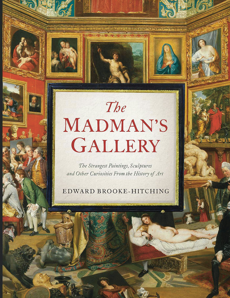 Edward Brooke-Hitching’s The Madman’s Gallery