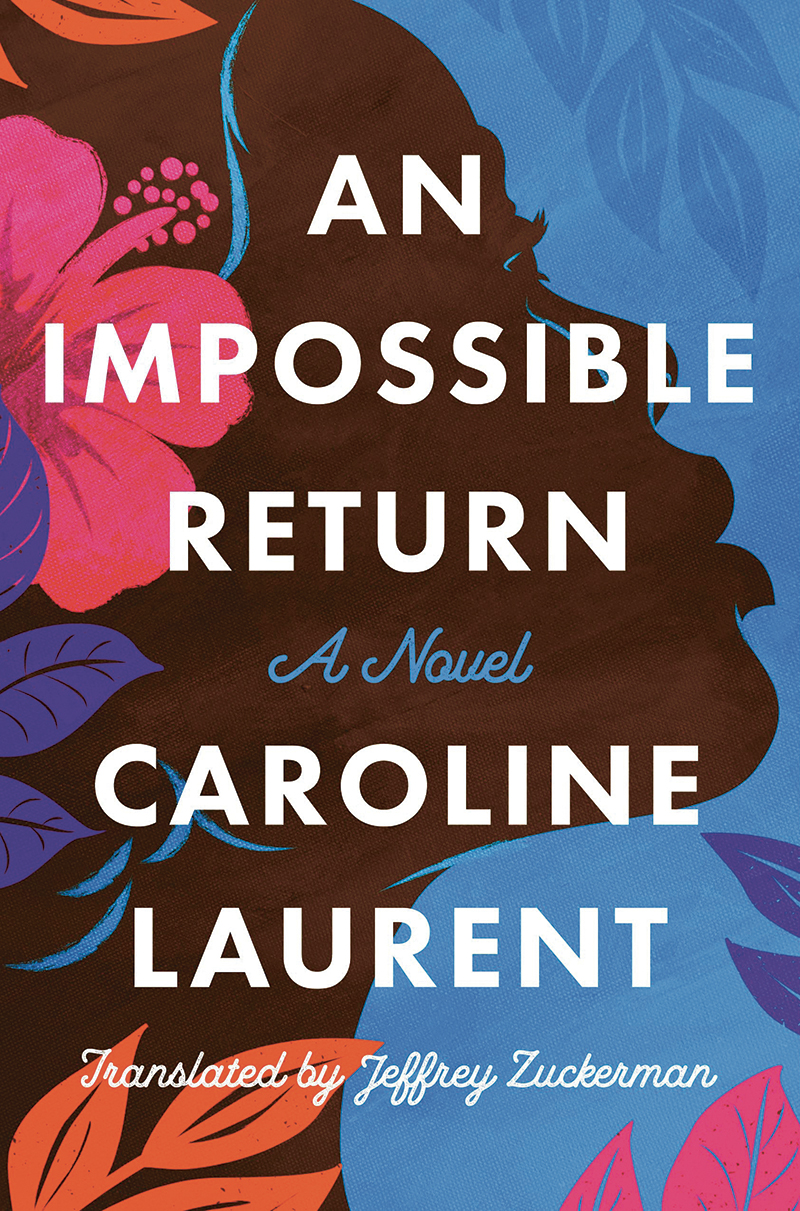 An Impossible Return: a Novel by Caroline Laurent