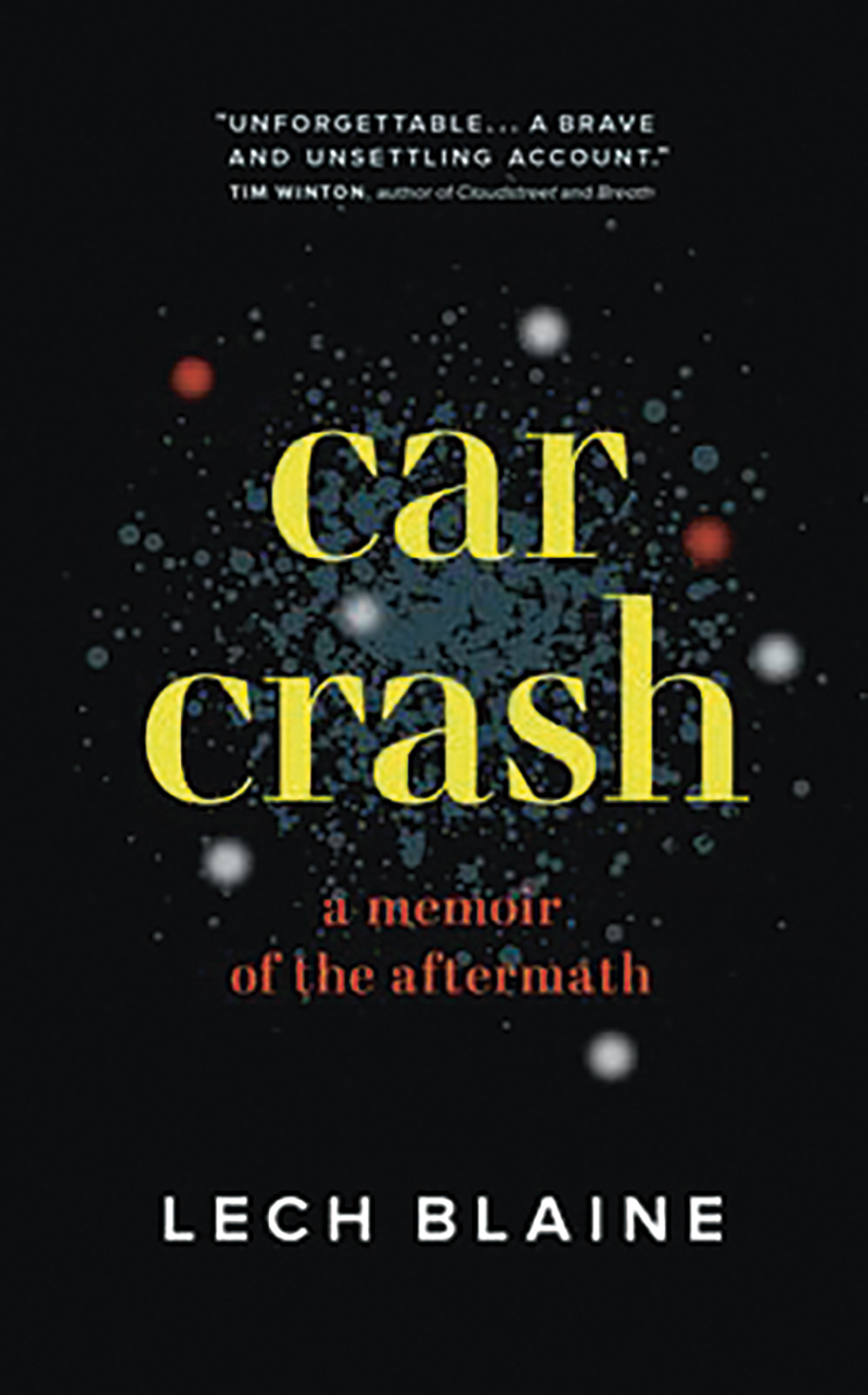 Car Crash: A Memoir of the Aftermath by Lech Blaine