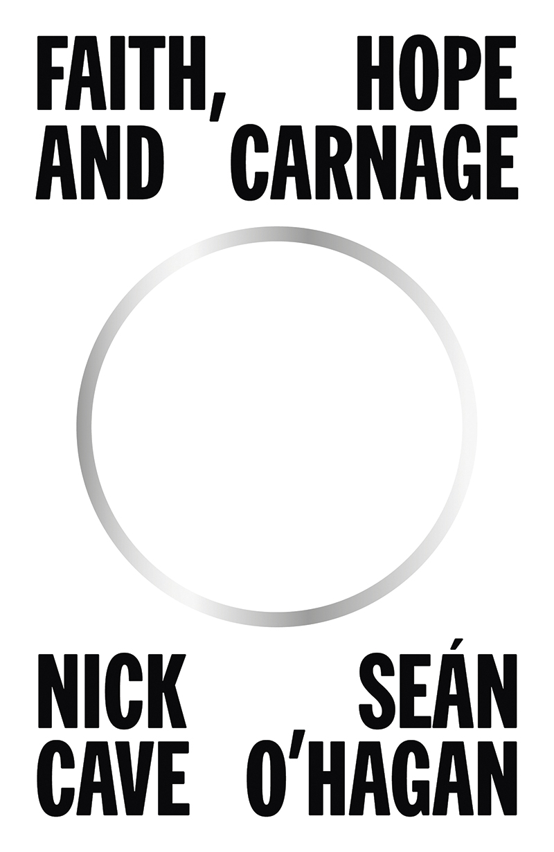 Faith, Hope and Carnage by Nick Cave & Sean O’Hagan
