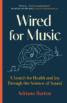 Wired for Music by Adriana Barton (Greystone) 
