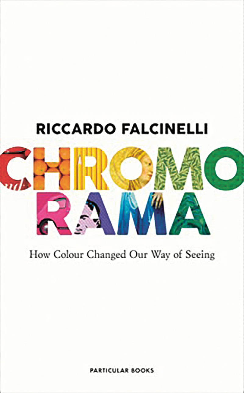 Riccardo Falcinelli‘s Chromorama: How Colour Changed Our Way of Seeing