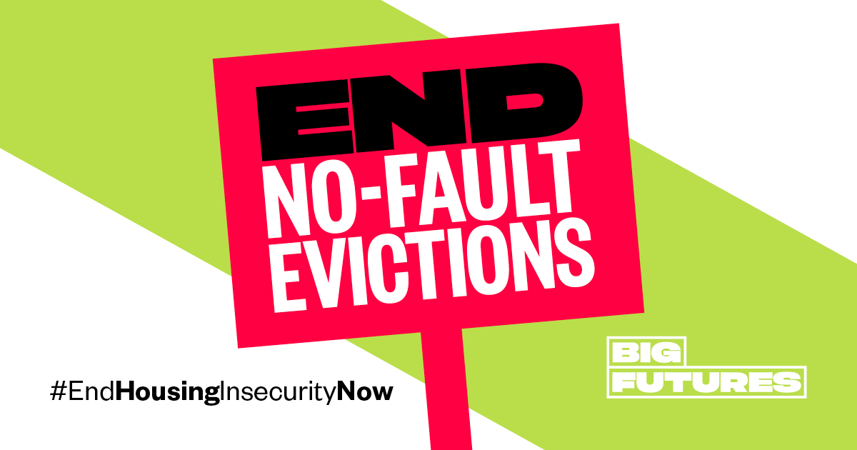 Graphic of a placard that reads End no-fault evictions now #EndHousingInsecurityNow Big Futures